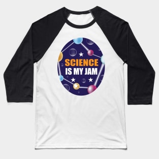 Science is my Jam Design for Science Lover Students and Teachers Baseball T-Shirt